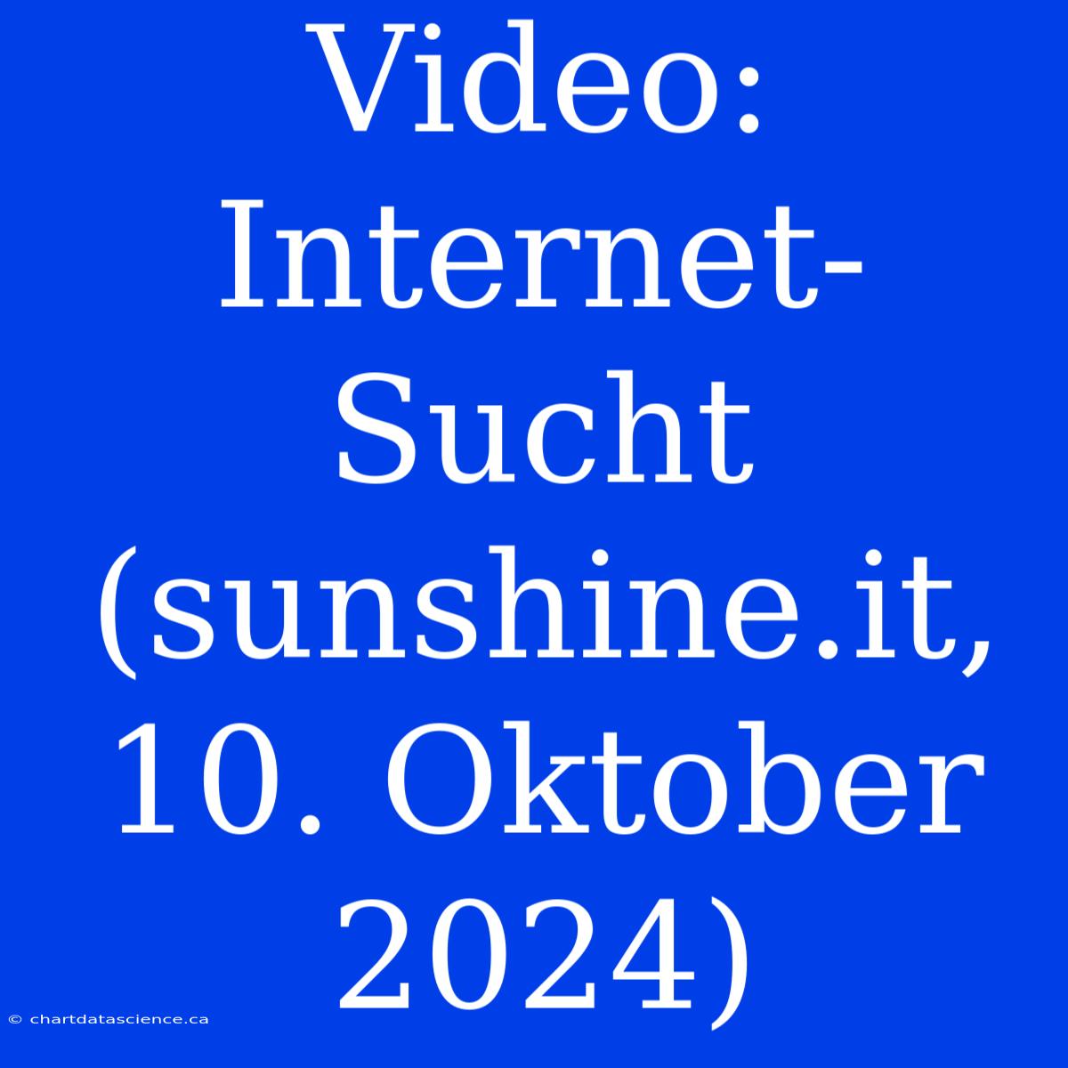 Video: Internet-Sucht (sunshine.it, 10. Oktober 2024)