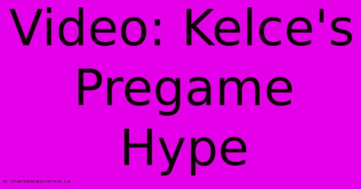 Video: Kelce's Pregame Hype