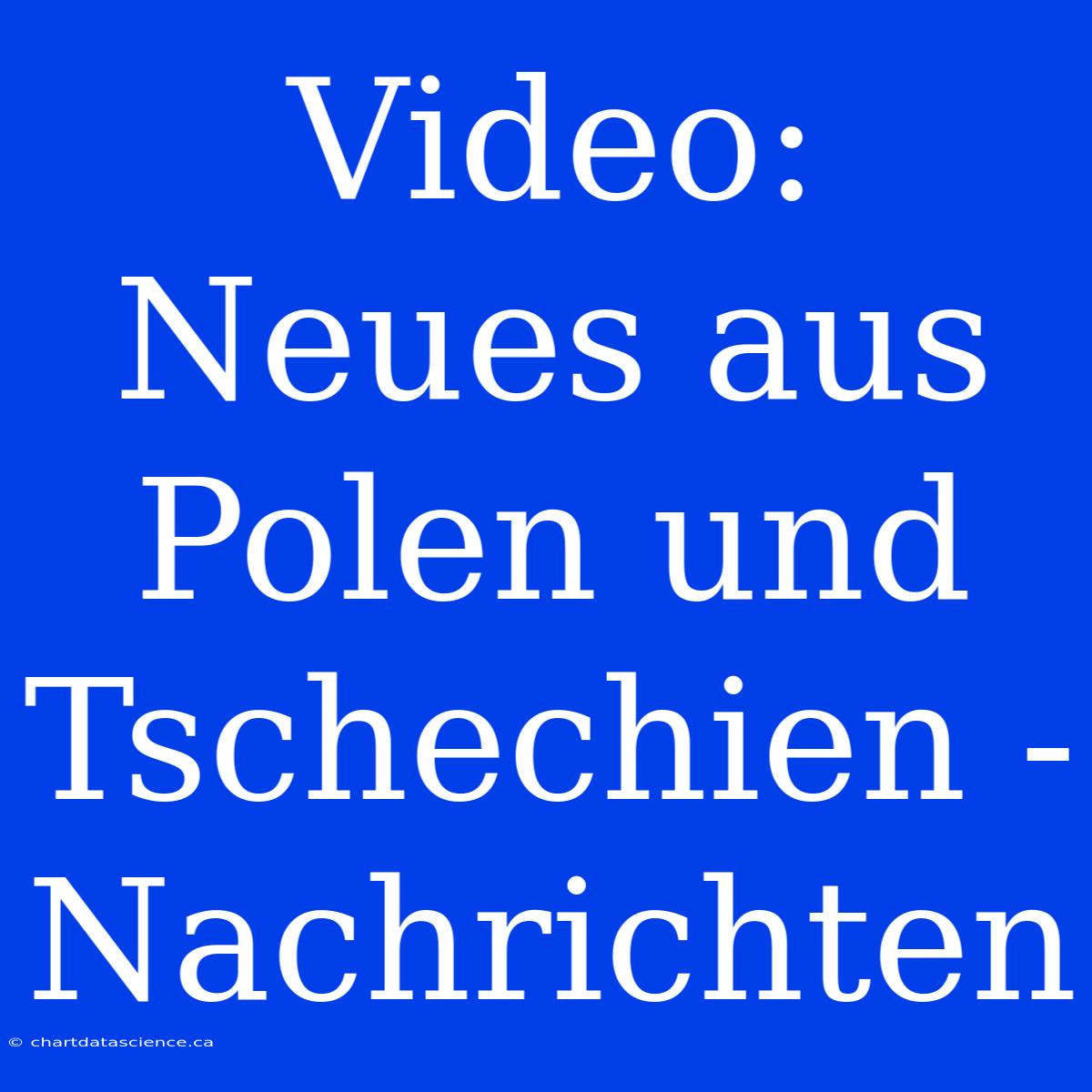 Video: Neues Aus Polen Und Tschechien - Nachrichten