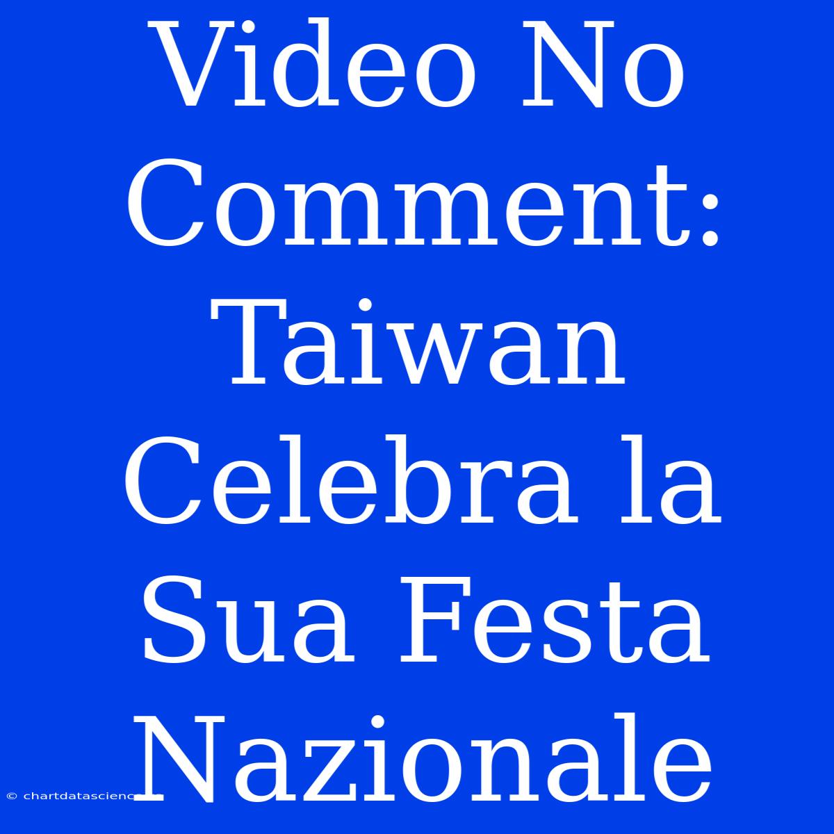 Video No Comment: Taiwan Celebra La Sua Festa Nazionale