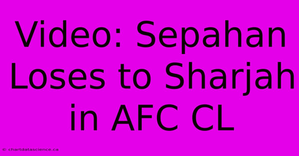 Video: Sepahan Loses To Sharjah In AFC CL