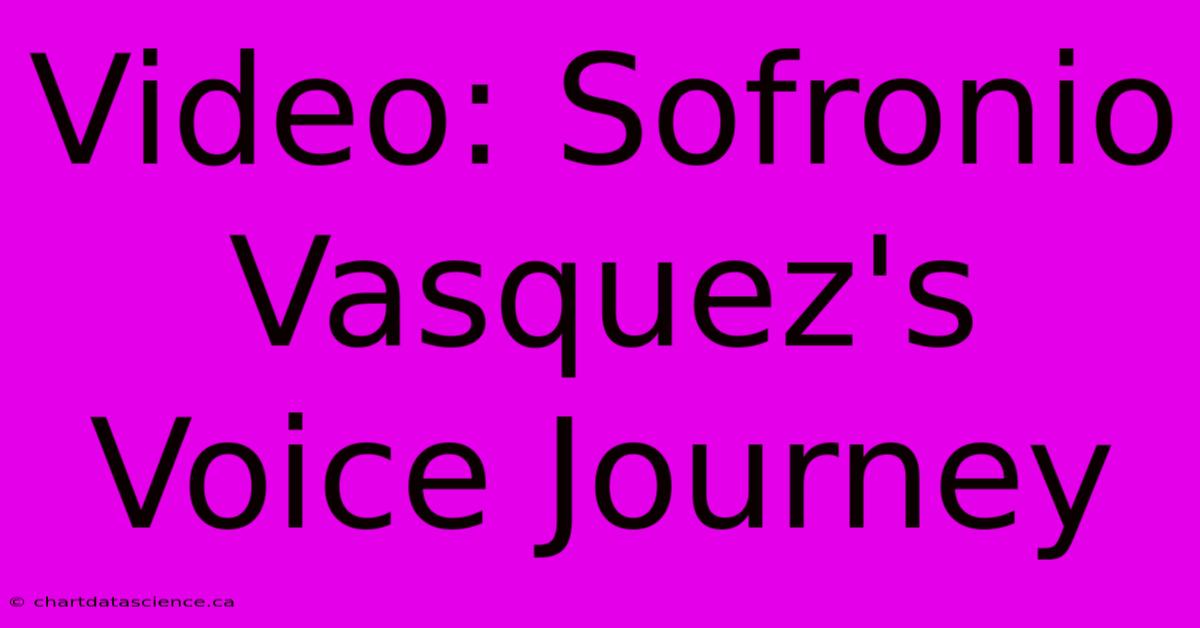 Video: Sofronio Vasquez's Voice Journey