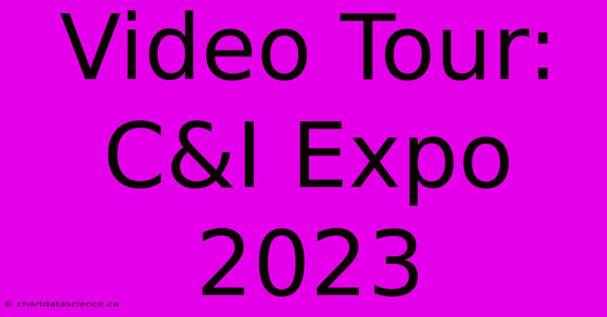 Video Tour: C&I Expo 2023