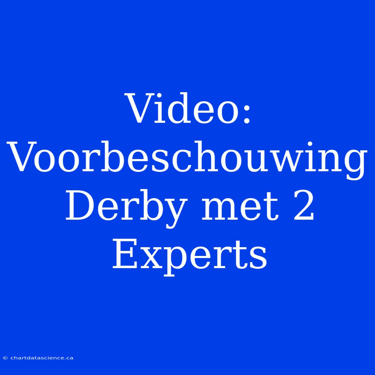 Video: Voorbeschouwing Derby Met 2 Experts