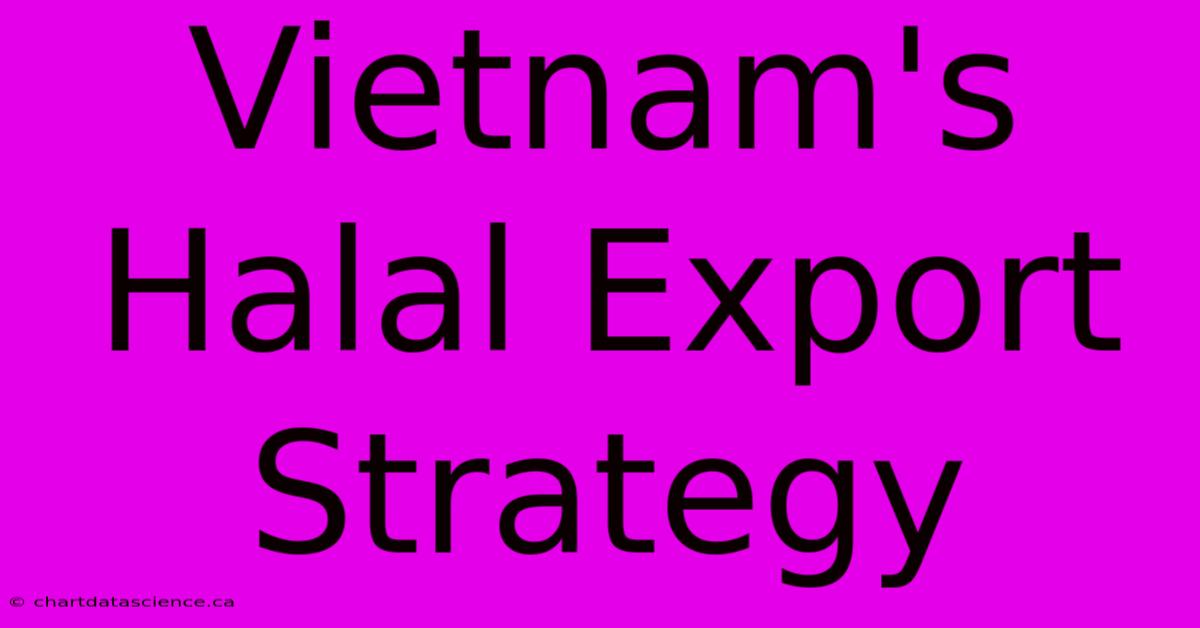 Vietnam's Halal Export Strategy