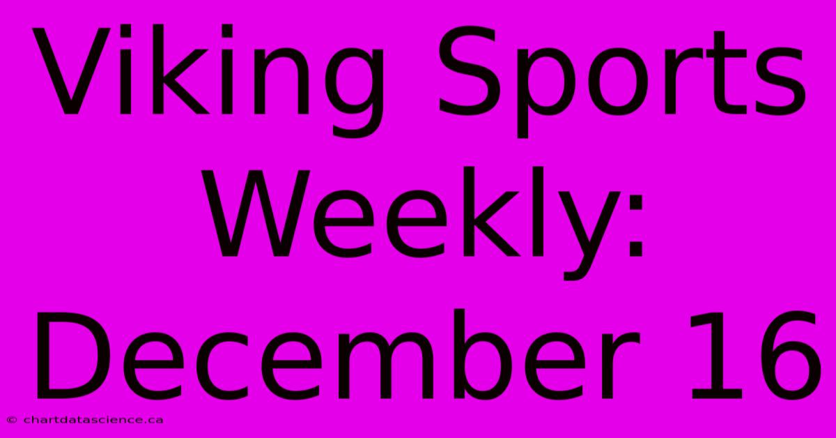 Viking Sports Weekly: December 16