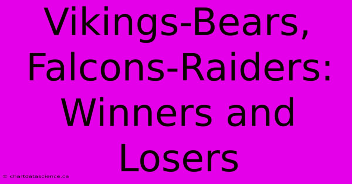 Vikings-Bears, Falcons-Raiders: Winners And Losers