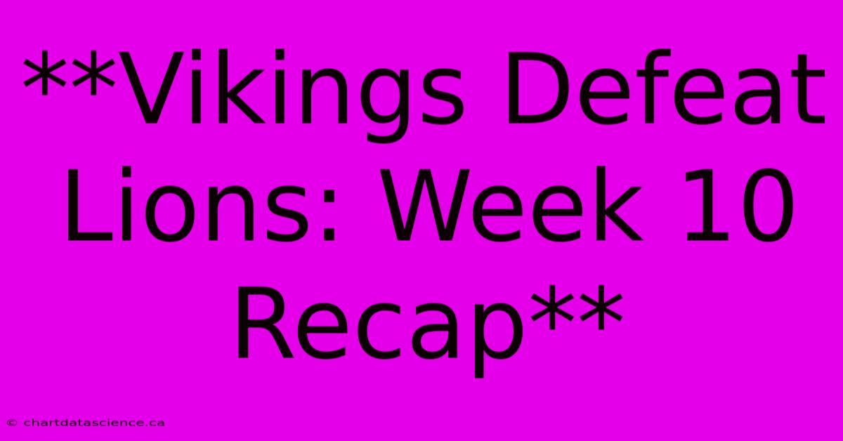 **Vikings Defeat Lions: Week 10 Recap**