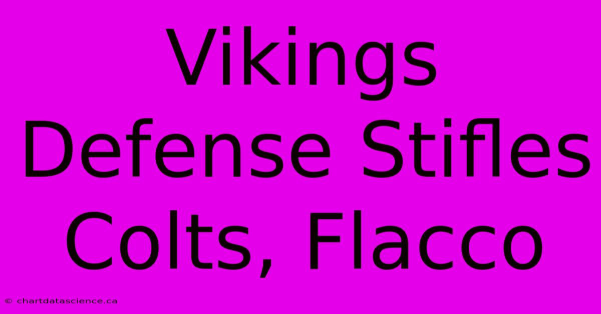 Vikings Defense Stifles Colts, Flacco