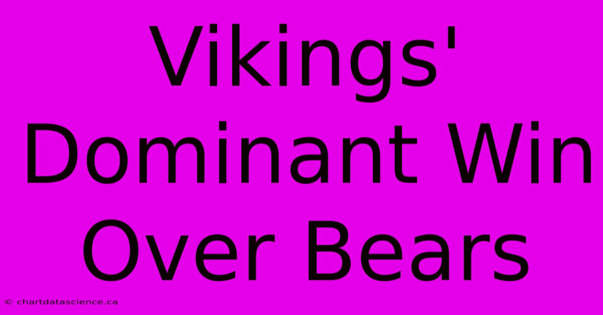 Vikings' Dominant Win Over Bears