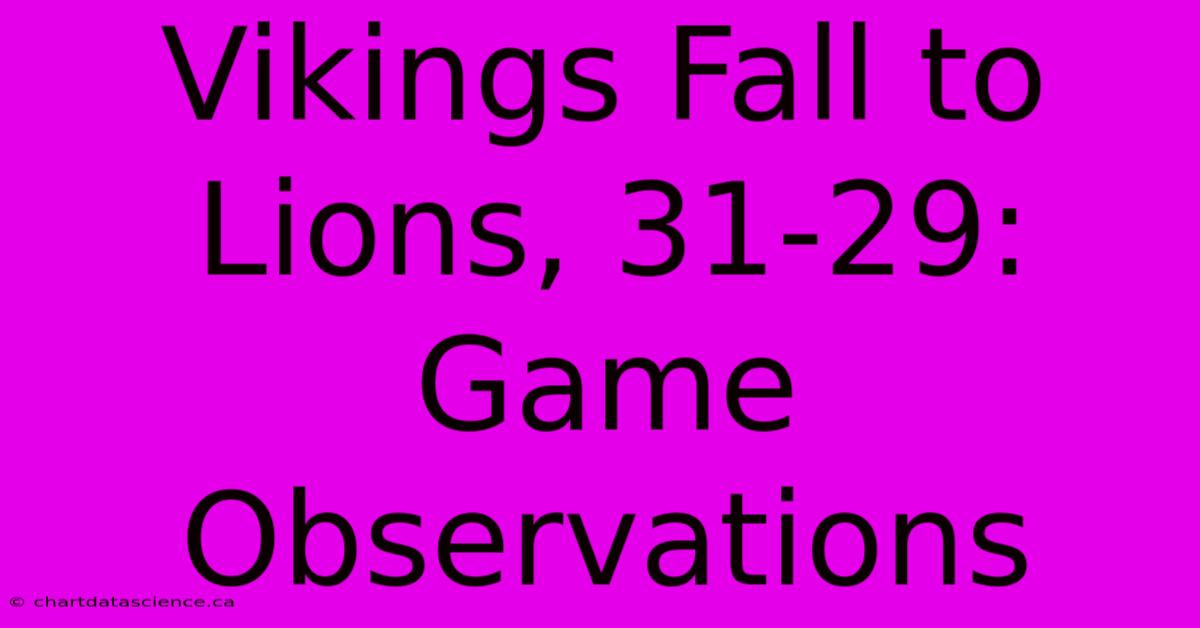 Vikings Fall To Lions, 31-29: Game Observations