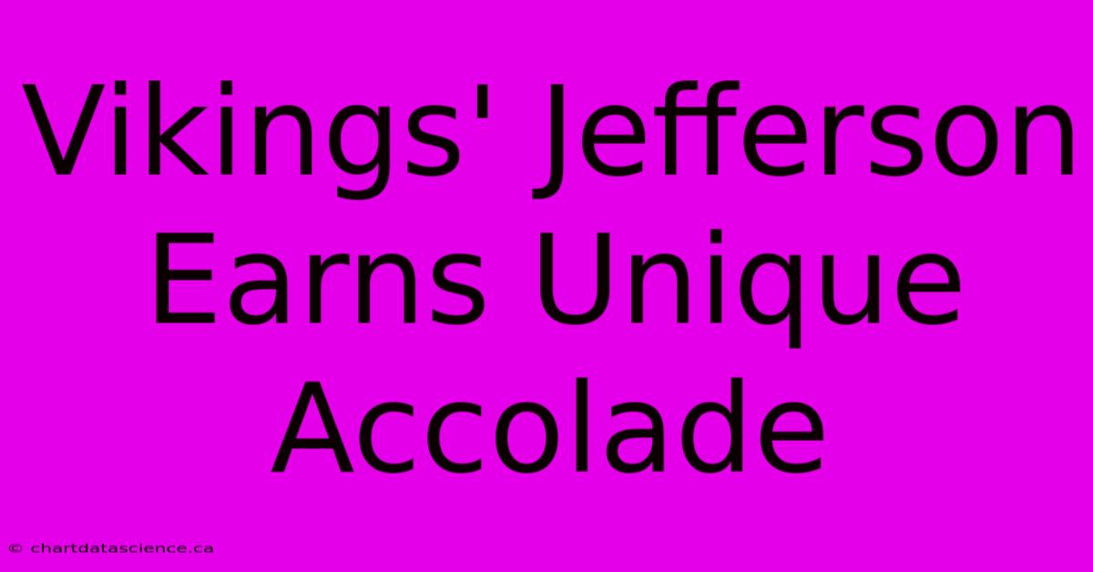 Vikings' Jefferson Earns Unique Accolade