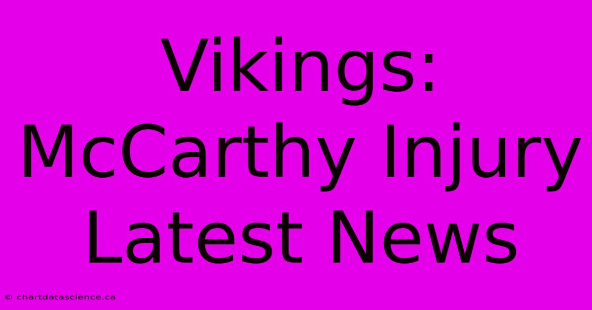 Vikings: McCarthy Injury Latest News