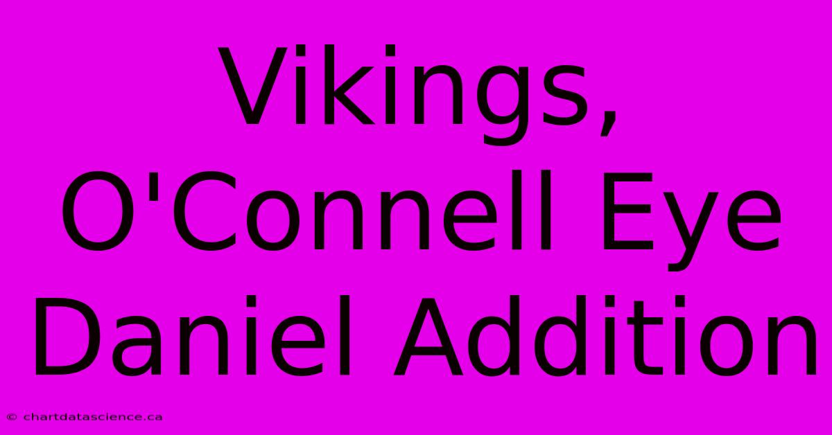 Vikings, O'Connell Eye Daniel Addition