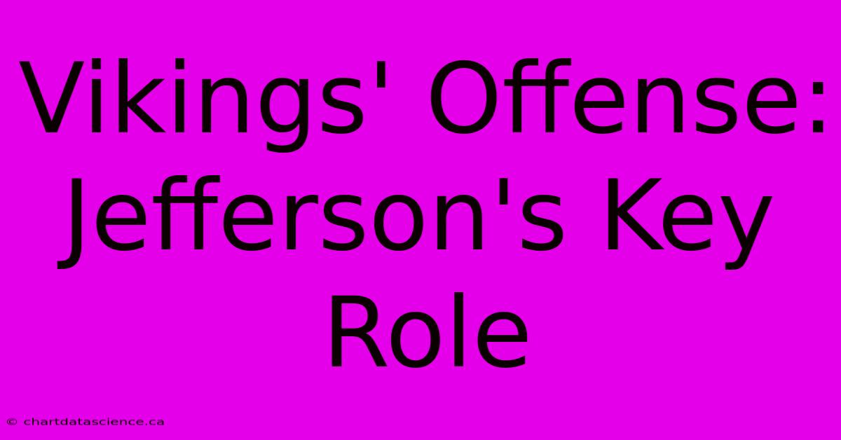 Vikings' Offense:  Jefferson's Key Role 