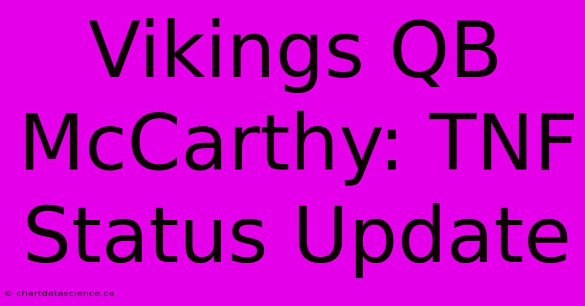 Vikings QB McCarthy: TNF Status Update