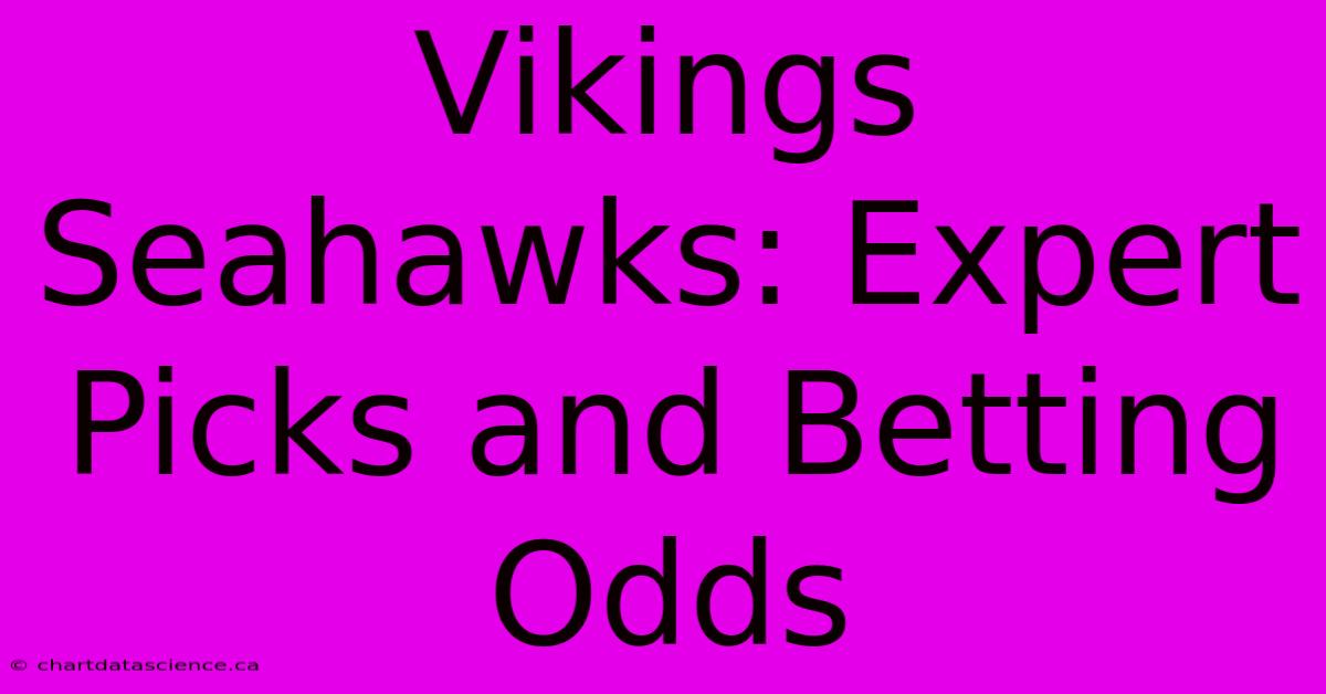 Vikings Seahawks: Expert Picks And Betting Odds