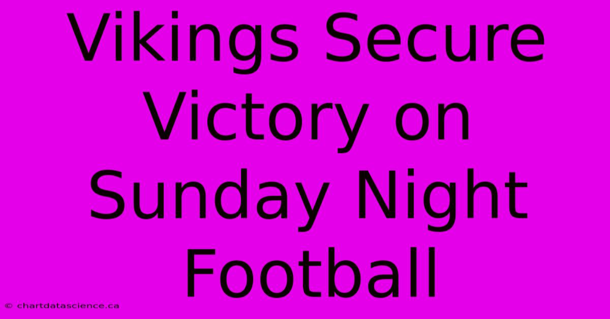 Vikings Secure Victory On Sunday Night Football 