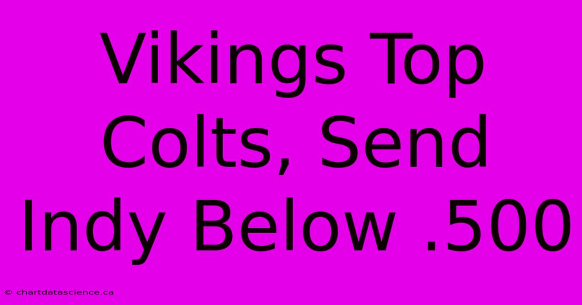 Vikings Top Colts, Send Indy Below .500