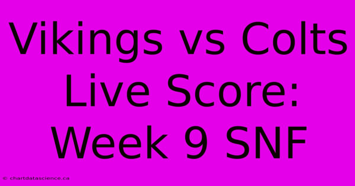 Vikings Vs Colts Live Score: Week 9 SNF