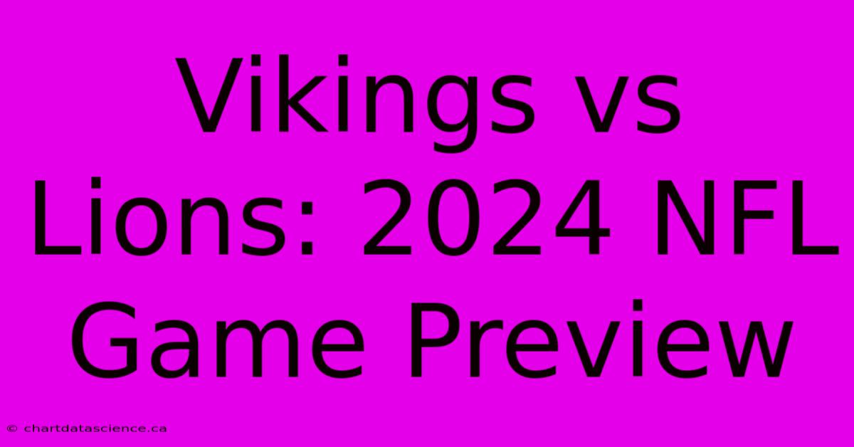 Vikings Vs Lions: 2024 NFL Game Preview 