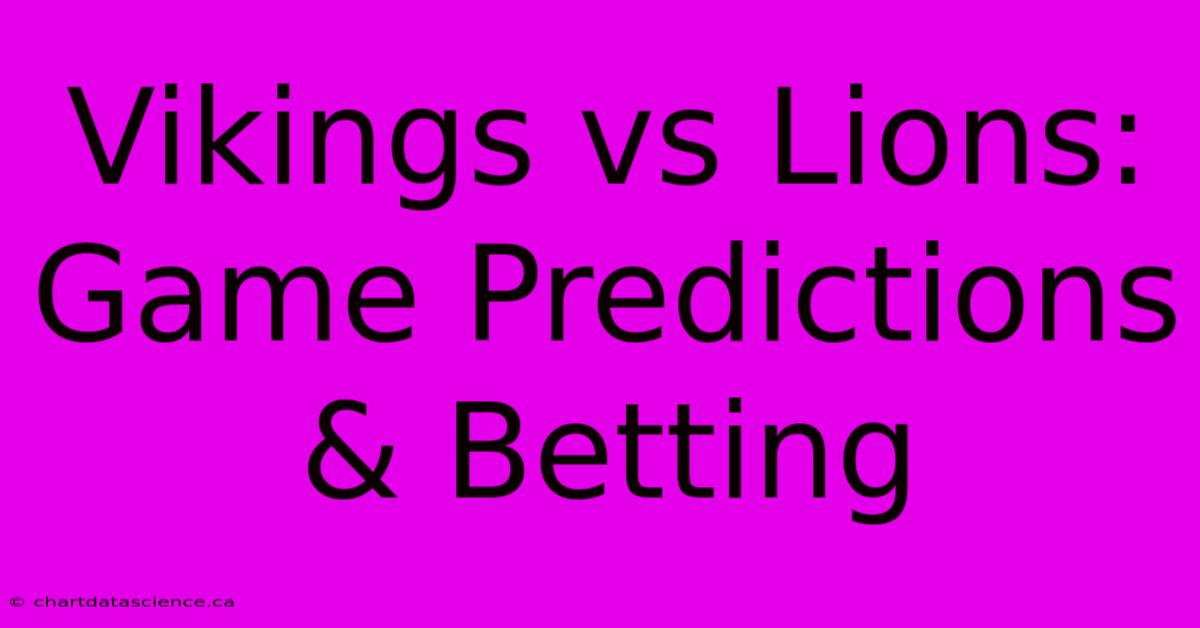 Vikings Vs Lions: Game Predictions & Betting