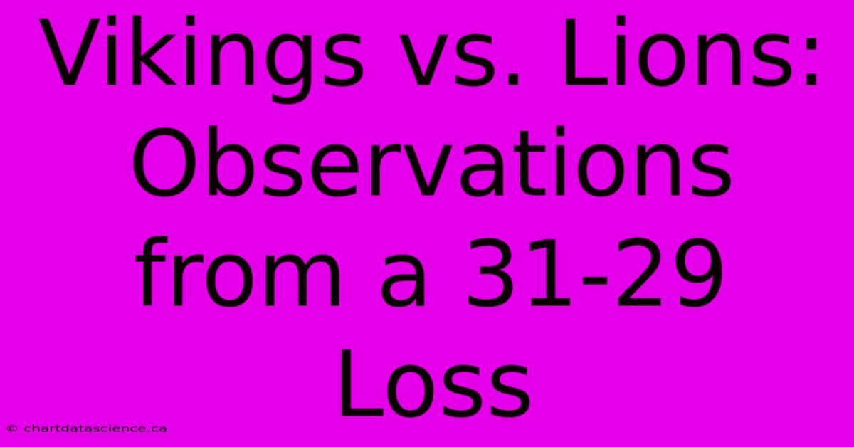 Vikings Vs. Lions: Observations From A 31-29 Loss