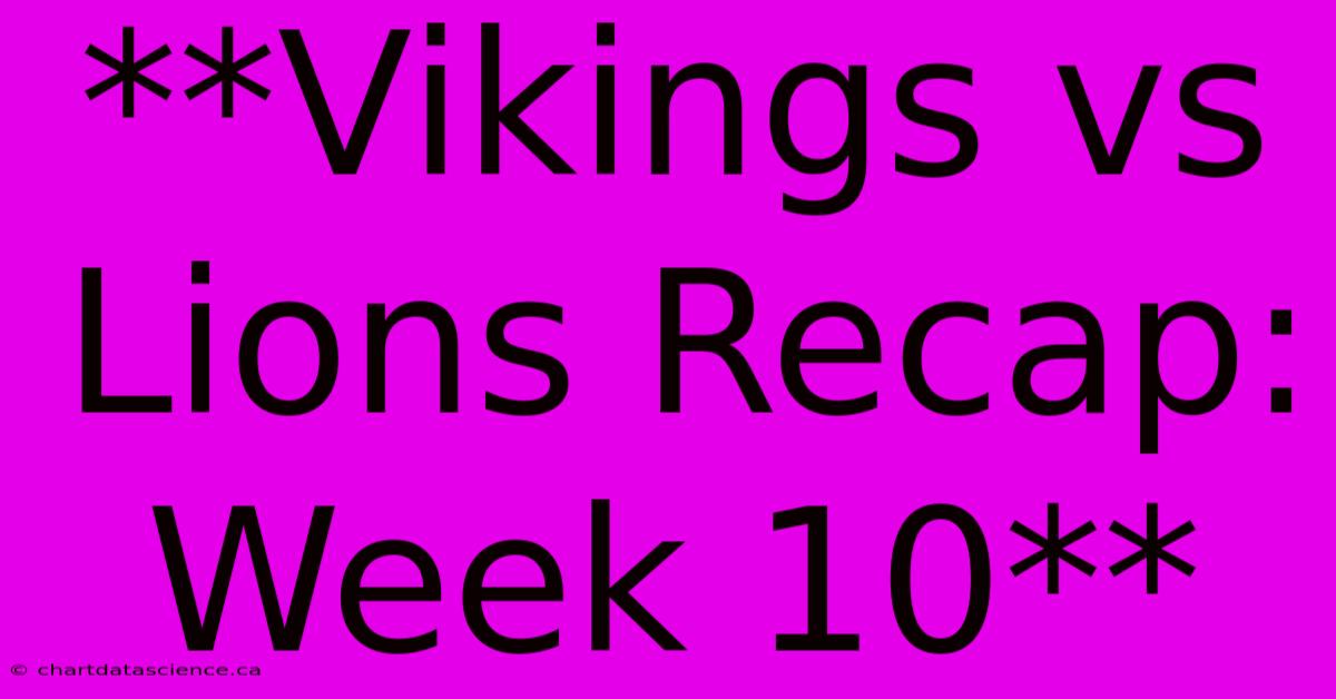 **Vikings Vs Lions Recap: Week 10**