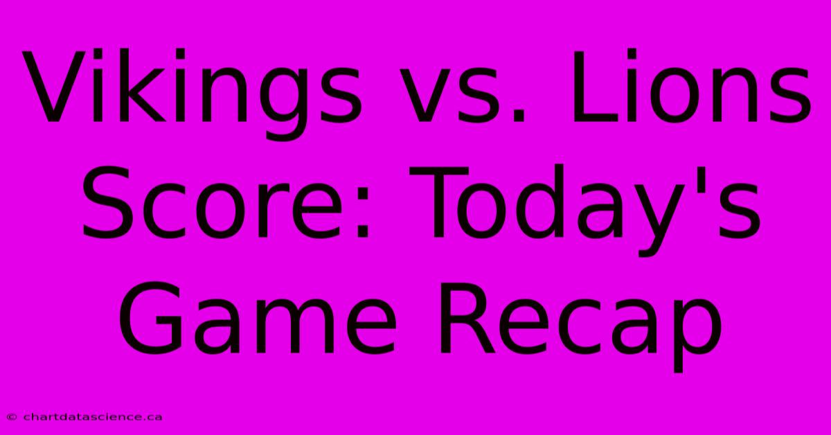 Vikings Vs. Lions Score: Today's Game Recap