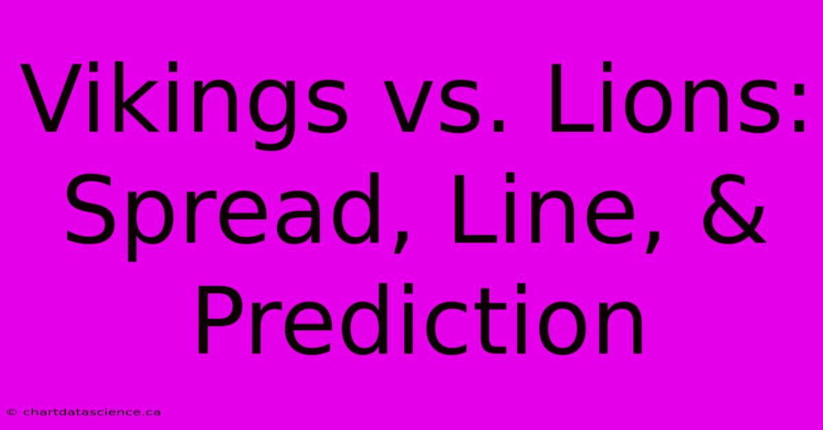 Vikings Vs. Lions: Spread, Line, & Prediction