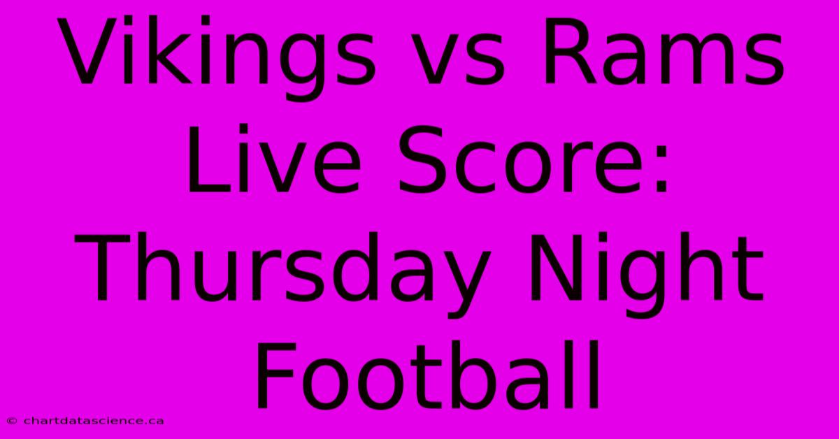 Vikings Vs Rams Live Score: Thursday Night Football