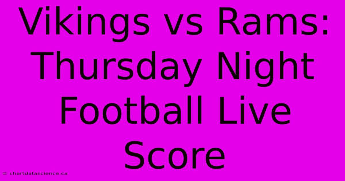 Vikings Vs Rams: Thursday Night Football Live Score