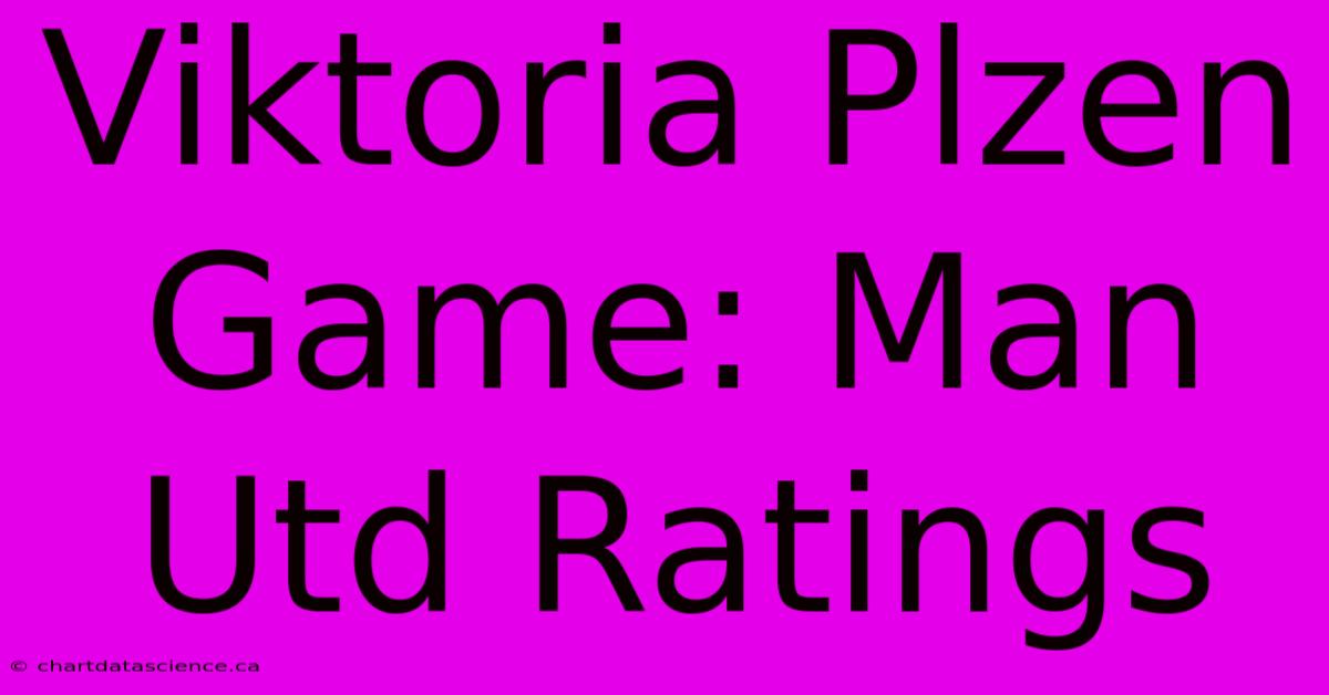 Viktoria Plzen Game: Man Utd Ratings