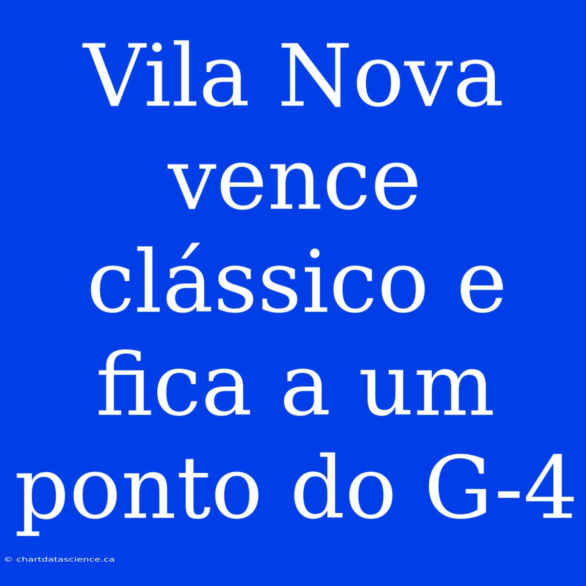 Vila Nova Vence Clássico E Fica A Um Ponto Do G-4