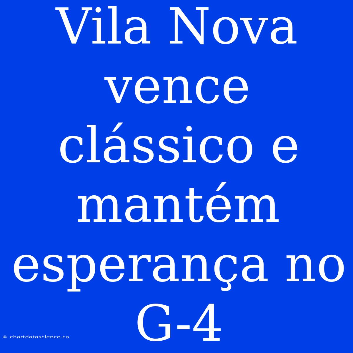 Vila Nova Vence Clássico E Mantém Esperança No G-4