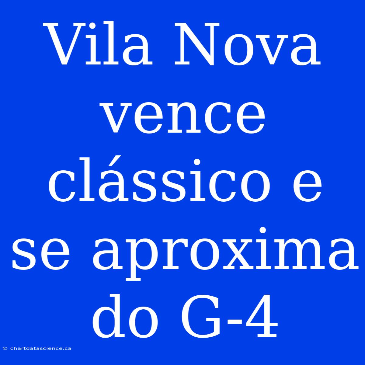 Vila Nova Vence Clássico E Se Aproxima Do G-4