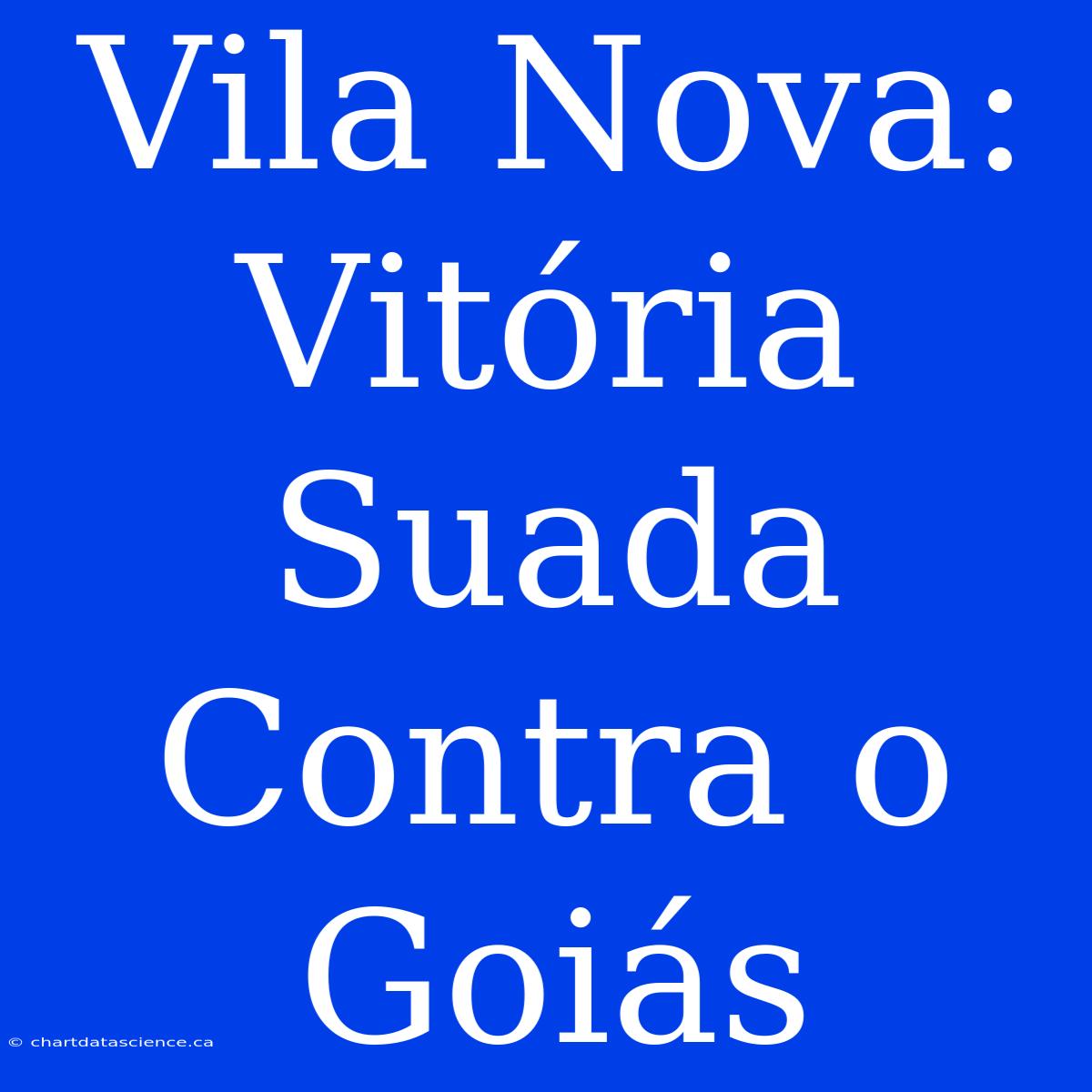 Vila Nova: Vitória Suada Contra O Goiás