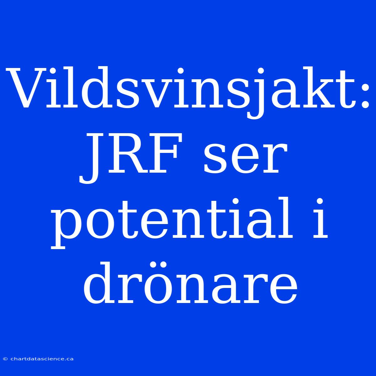 Vildsvinsjakt: JRF Ser Potential I Drönare