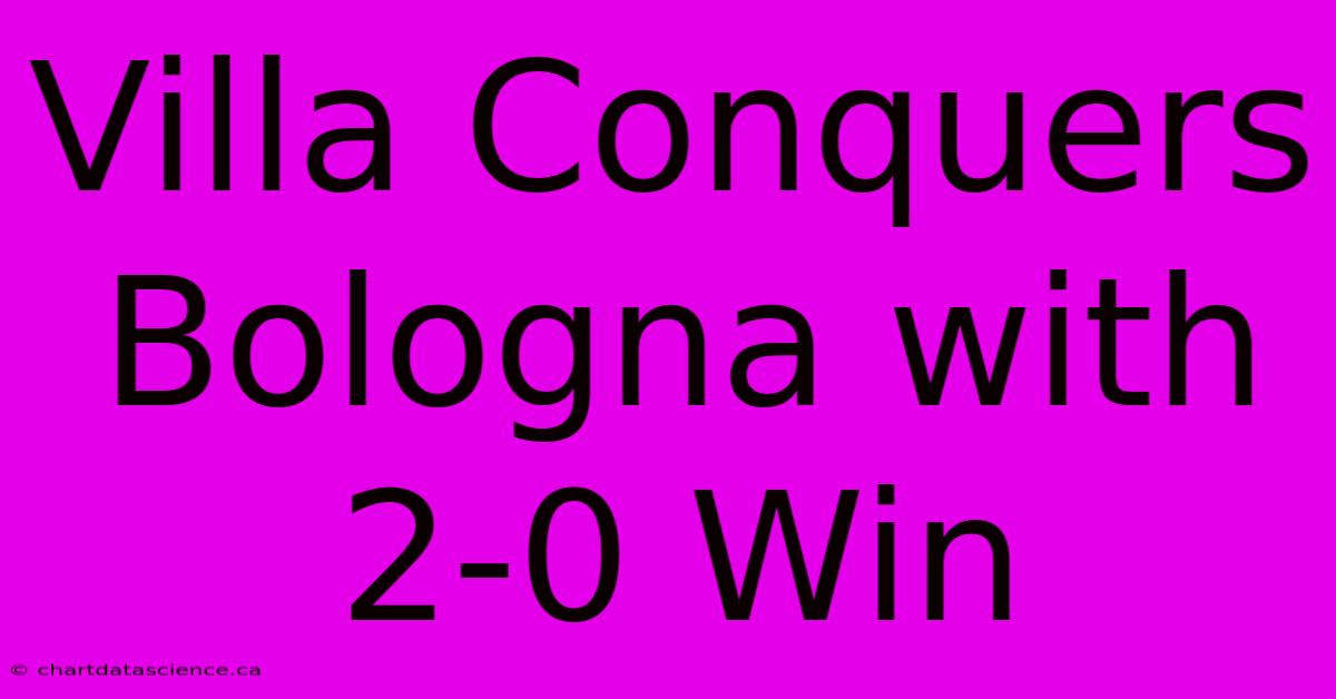 Villa Conquers Bologna With 2-0 Win