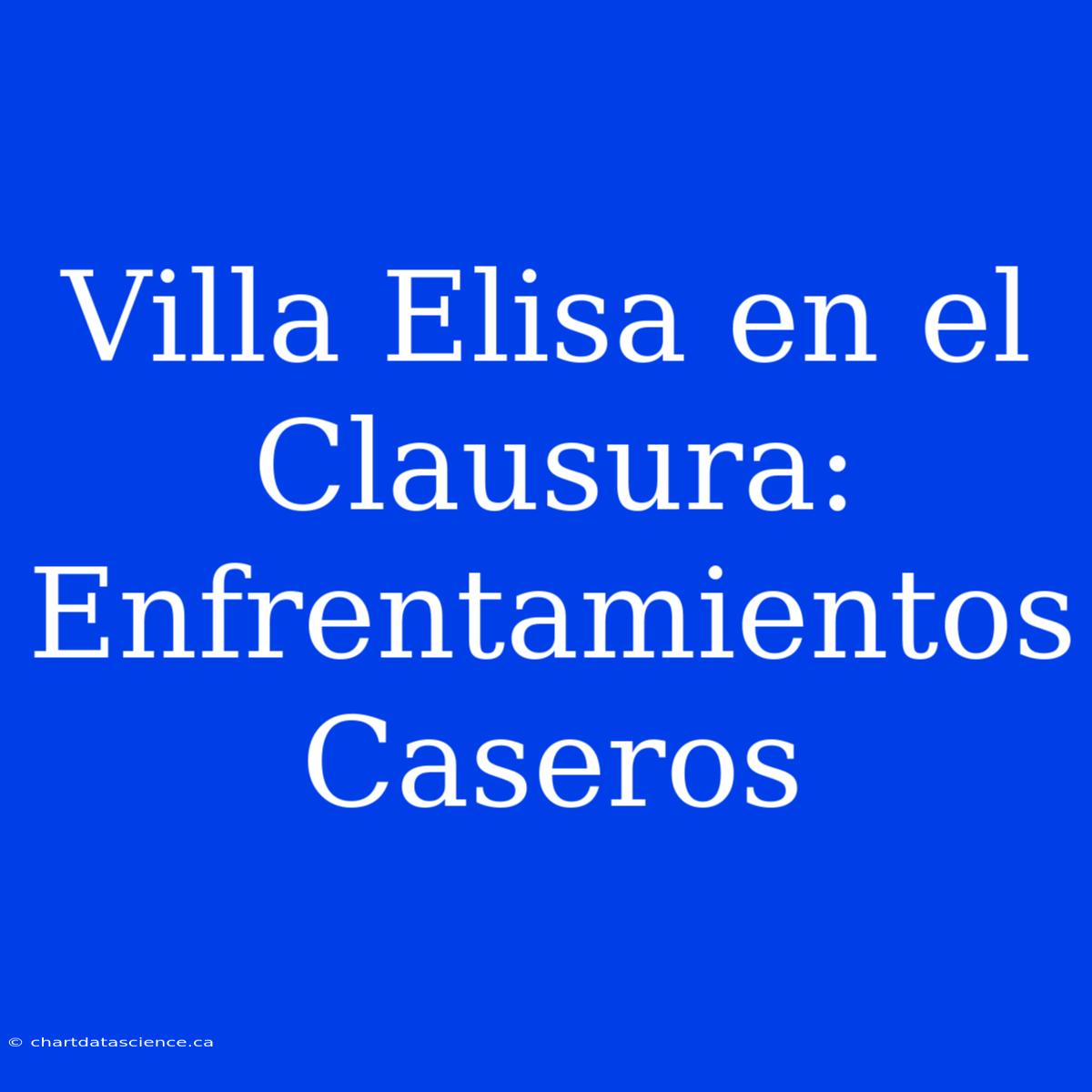 Villa Elisa En El Clausura: Enfrentamientos Caseros