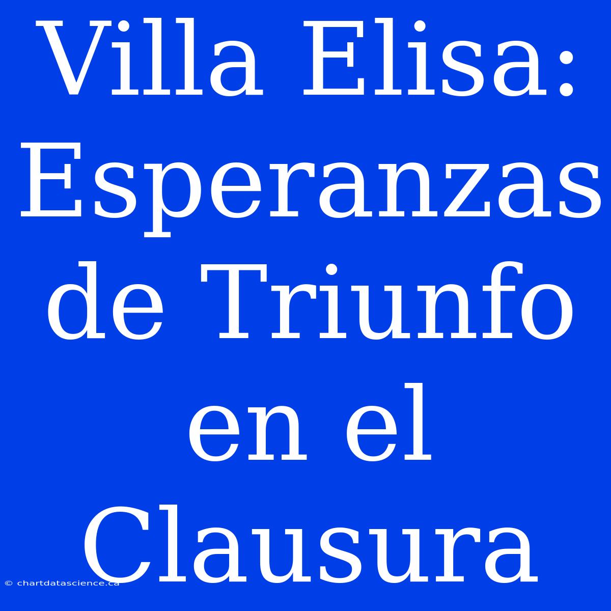 Villa Elisa:  Esperanzas De Triunfo En El Clausura