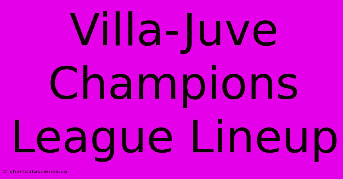 Villa-Juve Champions League Lineup