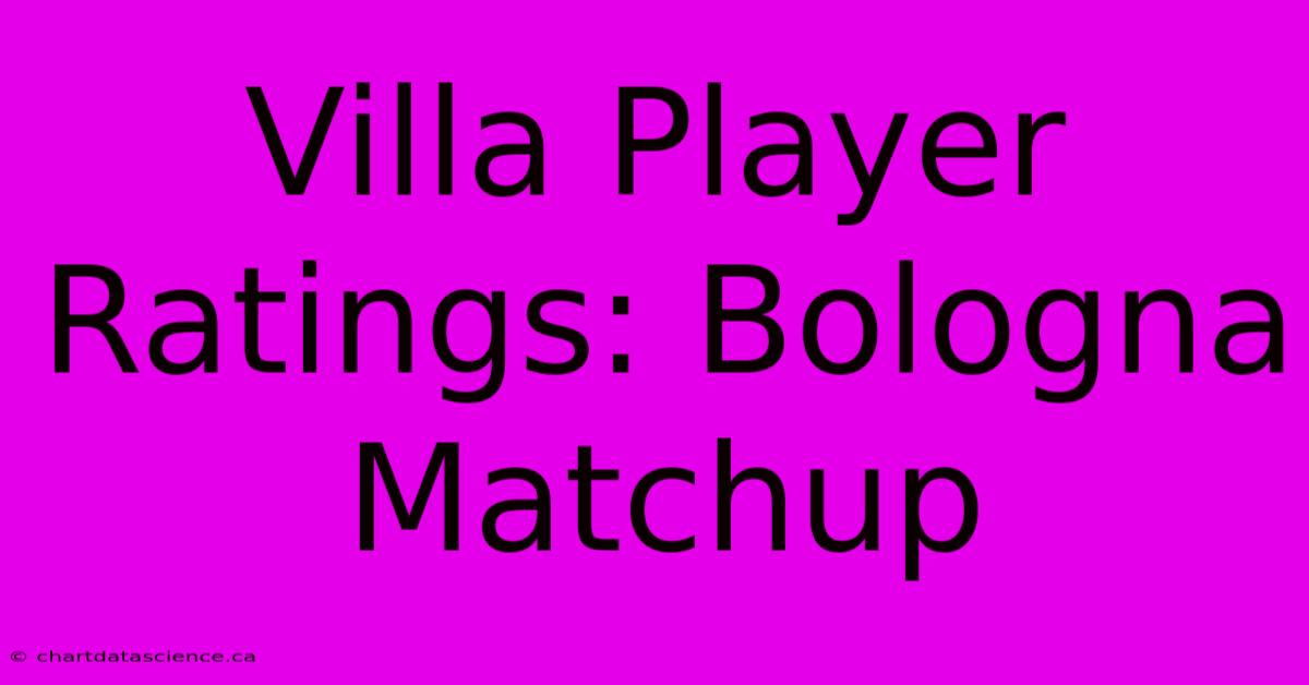 Villa Player Ratings: Bologna Matchup