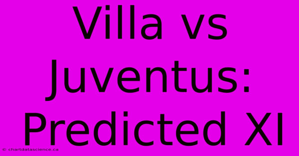 Villa Vs Juventus: Predicted XI