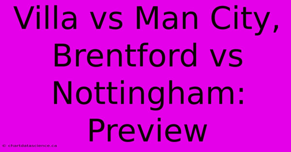 Villa Vs Man City, Brentford Vs Nottingham: Preview