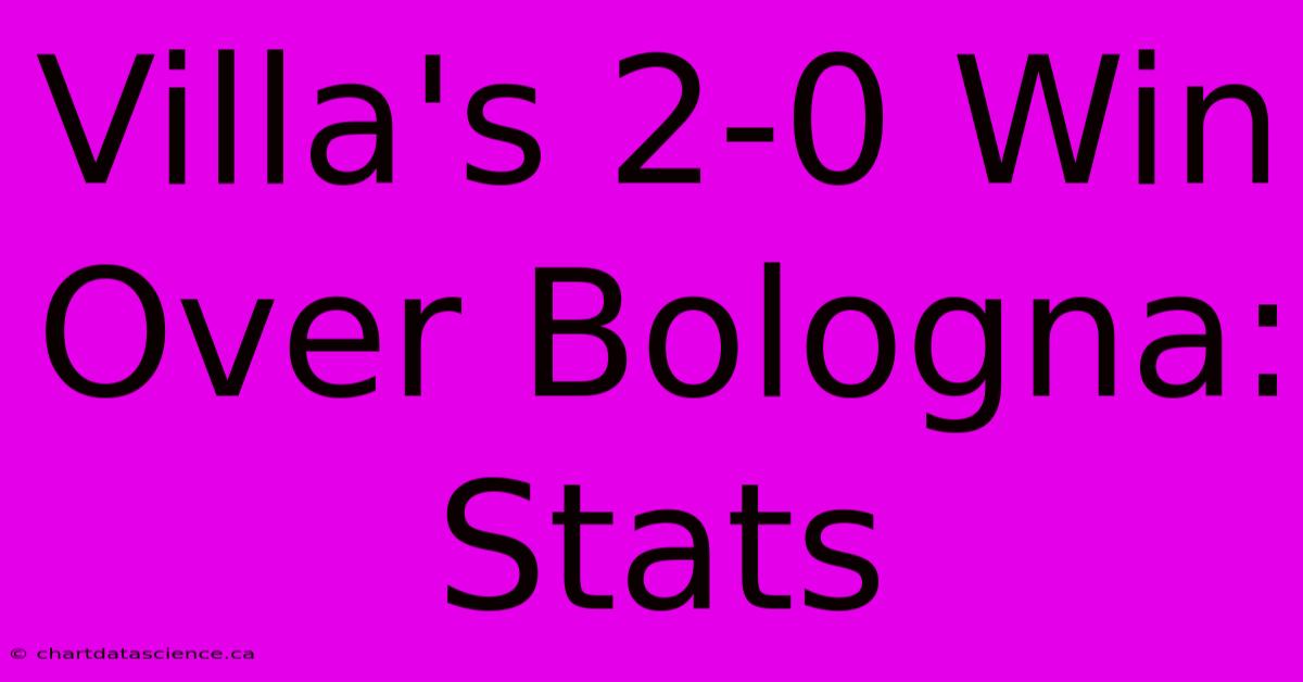 Villa's 2-0 Win Over Bologna: Stats