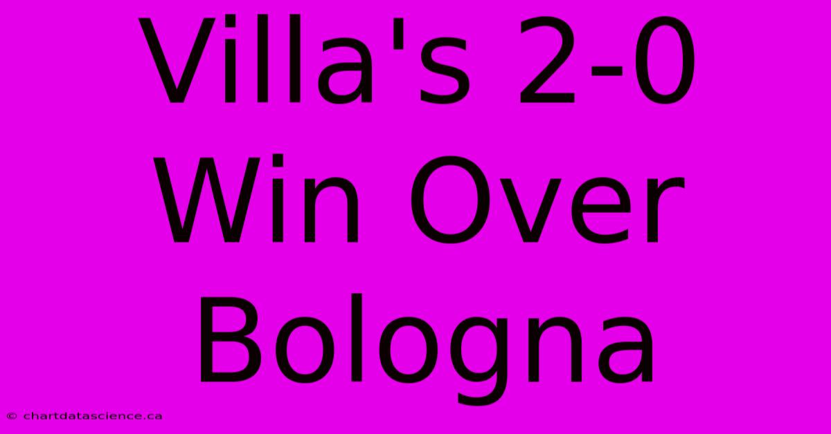 Villa's 2-0 Win Over Bologna 