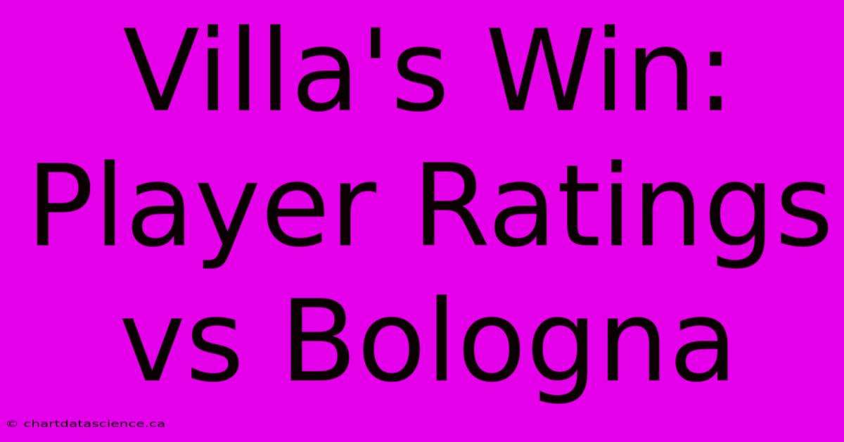 Villa's Win: Player Ratings Vs Bologna