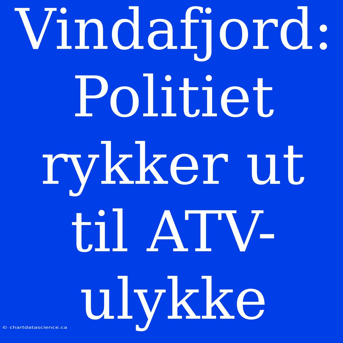 Vindafjord: Politiet Rykker Ut Til ATV-ulykke