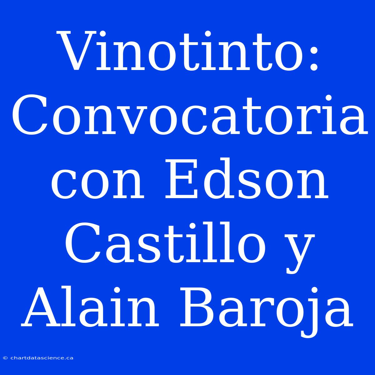 Vinotinto: Convocatoria Con Edson Castillo Y Alain Baroja